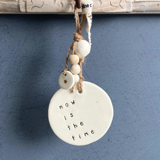 Ceramic Quote Wall Hanging 'now is the time'