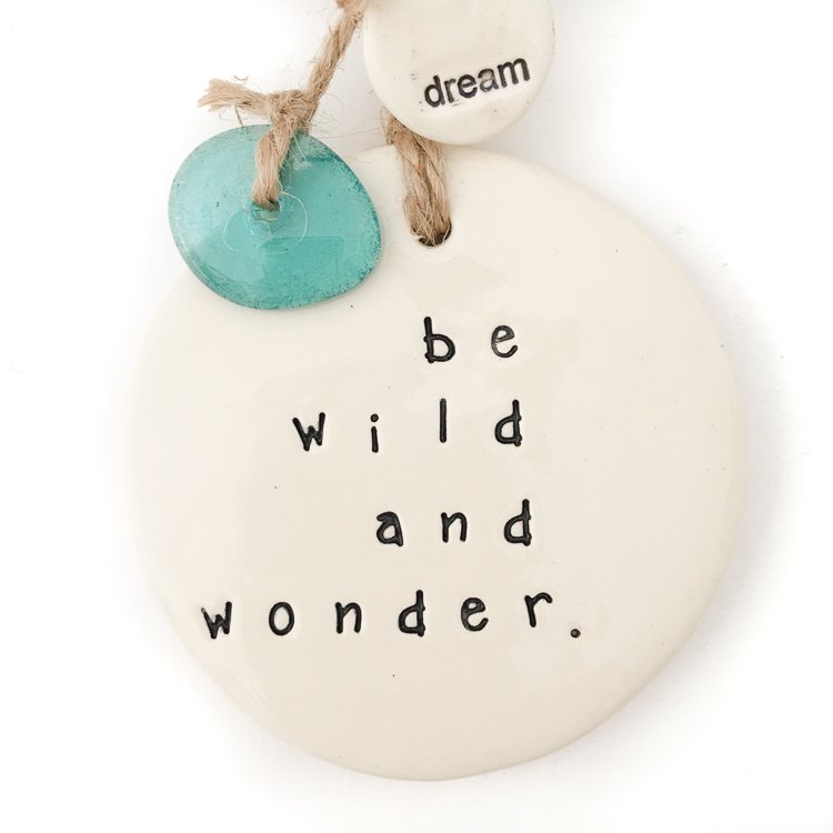 Ceramic Quote 'be wild and wonder'