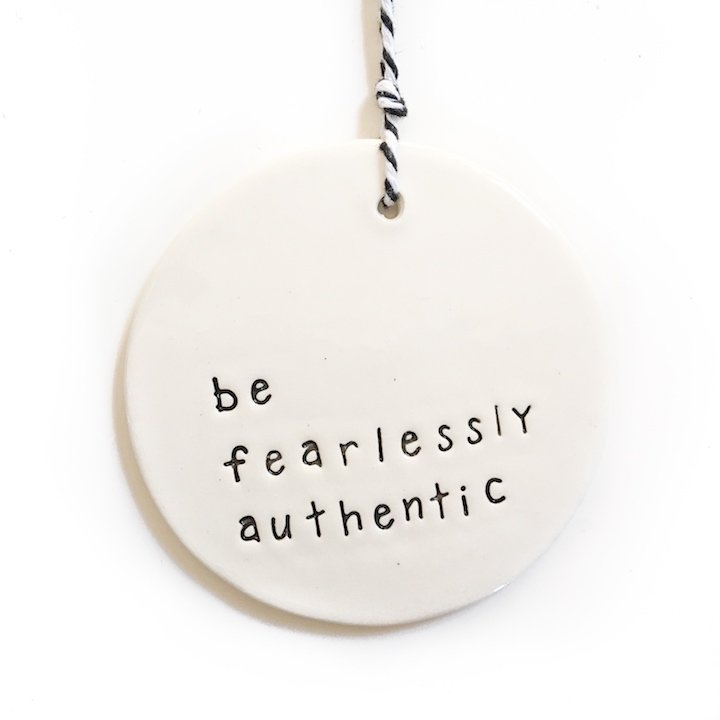 Handmade ceramic tag circle 'be fearlessly authentic'